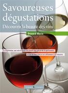 Couverture du livre « Savoureuses dégustations ; découvrir la beauté des vins » de Bernard-Marie aux éditions France Agricole