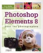 Couverture du livre « Photoshop Elements 8 pour les photographes » de Kelby/Kloskowsk aux éditions Eyrolles