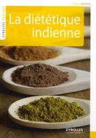 Couverture du livre « La diététique indienne » de Sylvie Verbois aux éditions Eyrolles