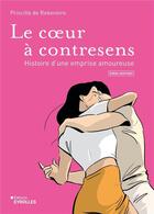 Couverture du livre « Le coeur à contresens : Histoire d'une emprise amoureuse » de De Rekeneire P. aux éditions Eyrolles