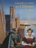 Couverture du livre « Leégendes et contes des châteaux de la Loire » de Lazzarini N-Rochut J aux éditions Ouest France