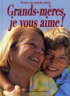 Couverture du livre « Grands-mères, je vous aime ! ; hymne aux grands-mères » de Sylvie Gueunoun-Genetre aux éditions Communication Presse Edition