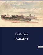 Couverture du livre « L'ARGENT » de Émile Zola aux éditions Culturea