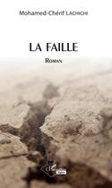 Couverture du livre « La faille » de Mohamed-Cherif Lachichi aux éditions Editions L'harmattan