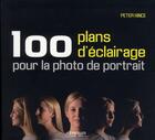 Couverture du livre « 100 plans d'éclairage pour la photo de portrait » de Peter Hince aux éditions Eyrolles