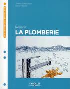 Couverture du livre « Réparer la plomberie (2e édition) » de Thierry Gallauziaux et David Fedullo aux éditions Eyrolles