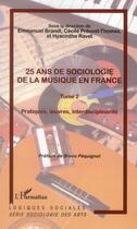 Couverture du livre « 25 ans de sociologie de la musique en France t.2 ; pratiques, oeuvres, interdisciplinarité » de  aux éditions L'harmattan