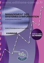 Couverture du livre « Management des systèmes d'information ; corrigé ; DSCG/UE5 ; cas pratiques » de Gerbaix/Pasquet aux éditions Corroy