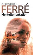 Couverture du livre « Mortelle tentation » de Christophe Ferre aux éditions Mon Poche