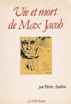 Couverture du livre « Vie et mort de Max Jacob » de Pierre Andreu aux éditions Table Ronde