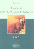 Couverture du livre « Les ogm, l'environnement et la sante - n 42 » de Marcel Kuntz aux éditions Ellipses