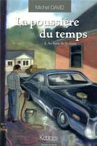 Couverture du livre « La poussière du temps Tome 4 : au bout de la route » de Michel David aux éditions Kennes Editions