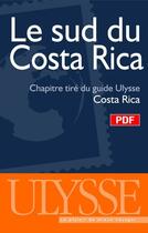 Couverture du livre « Le sud du Costa Rica ; chapitre tiré du guide Ulysse « Costa Rica » » de  aux éditions Ulysse
