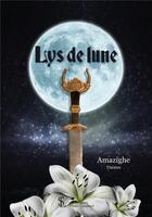 Couverture du livre « Lys de lune » de Amazighe aux éditions Sydney Laurent