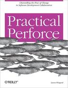 Couverture du livre « Practical Perforce » de Laura Wingerb aux éditions O Reilly & Ass