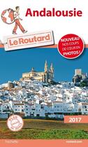 Couverture du livre « Guide du Routard ; Andalousie (édition 2017) » de Collectif Hachette aux éditions Hachette Tourisme