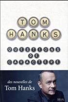Couverture du livre « Questions de caractère » de Tom Hanks aux éditions Seuil
