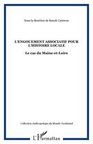 Couverture du livre « L'engouement associatif pour l'histoire locale : Le cas du Maine-et-Loire » de  aux éditions Editions L'harmattan