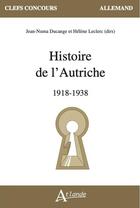 Couverture du livre « Histoire de l'autriche - 1918 - 1938 » de Ducange/Leclerc aux éditions Atlande Editions