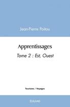 Couverture du livre « Apprentissages - t02 - apprentissages - tome 2 : est, ouest » de Poitou Jean-Pierre aux éditions Edilivre