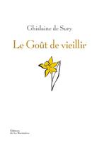 Couverture du livre « Le goût de vieillir » de Ghislaine De Sury aux éditions La Martiniere