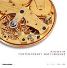 Couverture du livre « Masters of contemporary watchmaking » de Michael Clerizo aux éditions Thames & Hudson