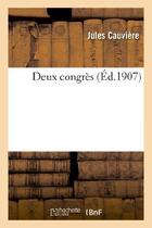 Couverture du livre « Deux congres » de Cauviere Jules aux éditions Hachette Bnf