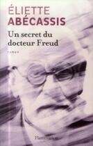 Couverture du livre « Un secret du docteur Freud » de Eliette Abecassis aux éditions Flammarion