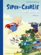 Couverture du livre « Les aventures de Super-Charlie ; Mamie Mystère » de Camilla Lackberg et Millis Sarri aux éditions Actes Sud Junior