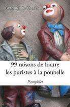 Couverture du livre « 99 raisons de foutre les puristes à la poubelle » de Bernard De Mones aux éditions Edilivre