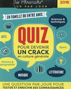 Couverture du livre « Quiz pour devenir un crack en culture générale (édition 2016) » de  aux éditions Editions 365