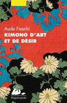 Couverture du livre « Kimono d'art et de désir » de Aude Fieschi aux éditions Picquier