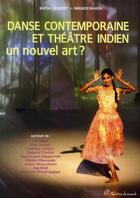 Couverture du livre « Danse contemporaine et théâtre indien, un nouvel art ? » de Katia Legeret-Manochhaya aux éditions Presses Universitaires De Vincennes