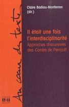 Couverture du livre « Il était une fois l'interdisciplinarité ; approches discursives des contes de Perrault » de Claire Badiou-Monferran aux éditions Academia