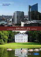 Couverture du livre « Histoire & patrimoine des communes de Belgique ; la région Bruxelles-Capitale » de  aux éditions Editions Racine