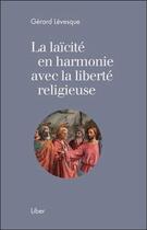 Couverture du livre « La laïcité en harmonie avec la liberté religieuse » de Gerard Levesque aux éditions Liber