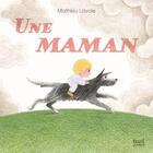 Couverture du livre « Une maman » de Mathieu Lavoie aux éditions Seuil Jeunesse