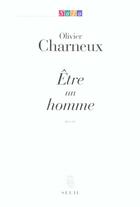 Couverture du livre « Être un homme » de Olivier Charneux aux éditions Seuil
