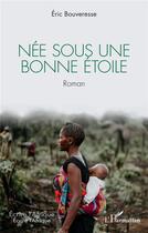 Couverture du livre « Née sous une bonne étoile » de Eric Bouveresse aux éditions L'harmattan