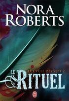 Couverture du livre « Le cycle des sept t.2 ; le rituel » de Nora Roberts aux éditions J'ai Lu