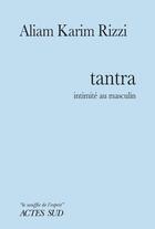 Couverture du livre « Tantra : intimité au masculin » de Aliam Karim Rizzi aux éditions Actes Sud