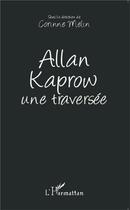 Couverture du livre « Allan kaprow une traversee » de Corinne Melin aux éditions L'harmattan