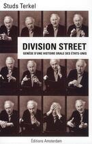 Couverture du livre « Division street ; genèse d'une histoire orale des Etats-Unis » de Studs Terkel aux éditions Amsterdam