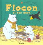 Couverture du livre « Flocon Et Son Papa » de Frederic Stehr et Jeanne Failevic aux éditions Milan