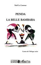 Couverture du livre « PENDA LA BELLE BAMBARA : Contes de l'Afrique Noire » de Elisabeth Noël Le Coutour aux éditions L'harmattan