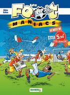 Couverture du livre « Les Foot Maniacs ; le best of » de Olivier Saive et Beka aux éditions Bamboo