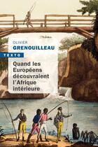 Couverture du livre « Quand les Européens découvraient l'Afrique intérieure » de Olivier Grenouilleau aux éditions Tallandier