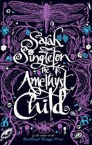 Couverture du livre « The Amethyst Child » de Sarah Singleton aux éditions Simon And Schuster Uk