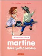 Couverture du livre « Je commence à lire avec Martine T.52 ; Martine et les quatre saisons » de Delahaye Gilbert et Marlier Marcel aux éditions Casterman