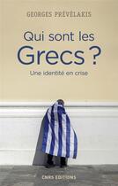 Couverture du livre « Qui sont les Grecs ? une identité en crise » de Georges Prévélakis aux éditions Cnrs